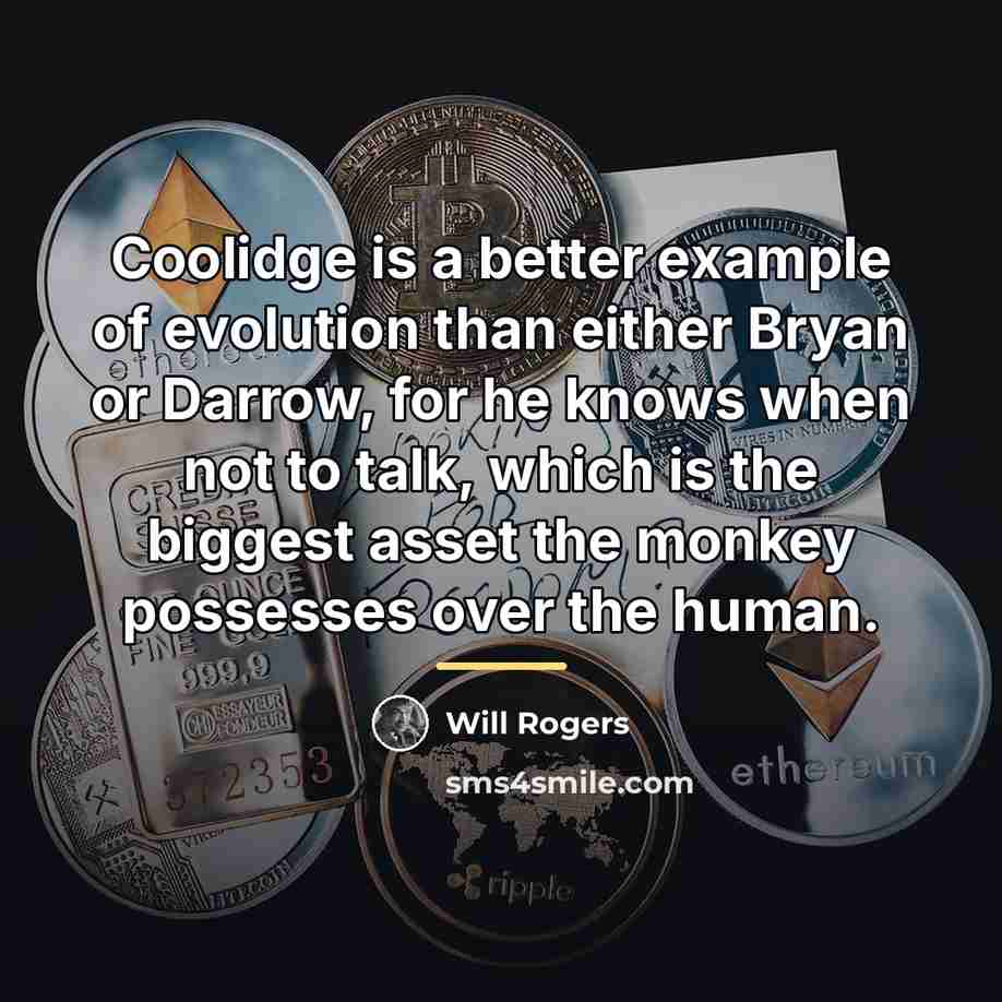 “Coolidge is a better example of evolution than either Bryan…” quote by Will Rogers