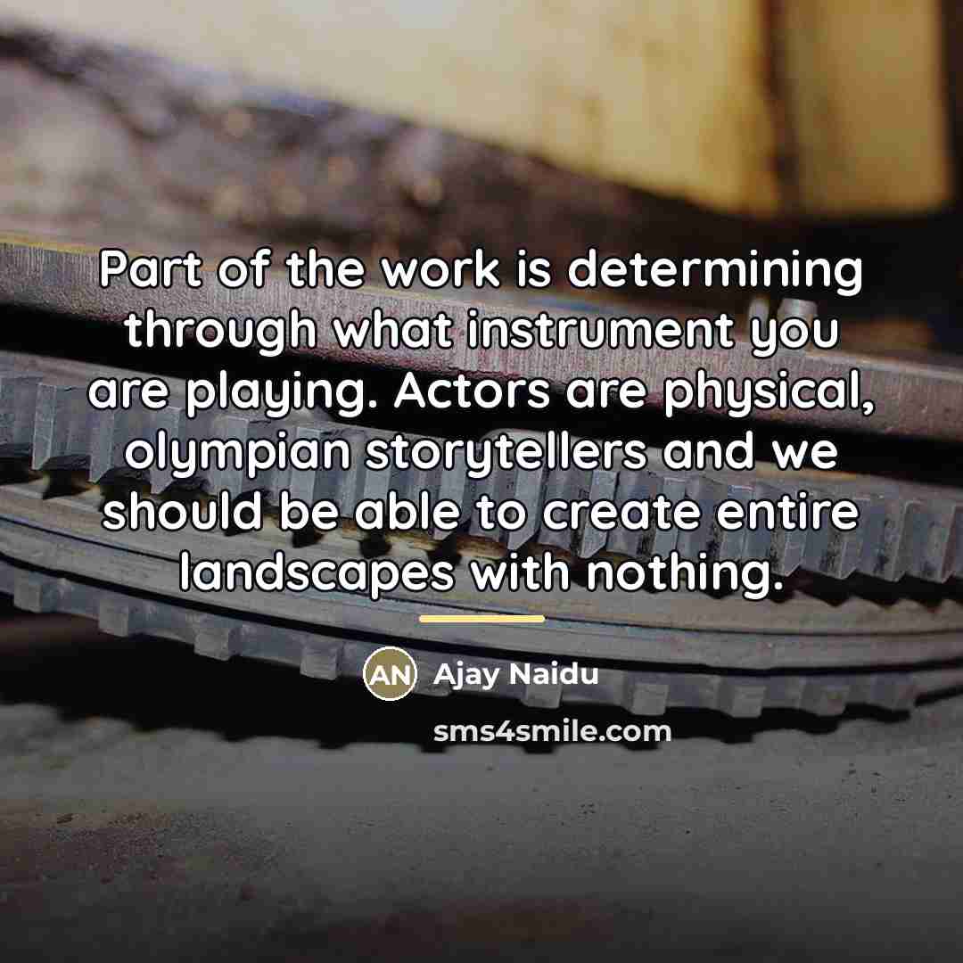 “Part of the work is determining through what instrument you…” quote by Ajay Naidu