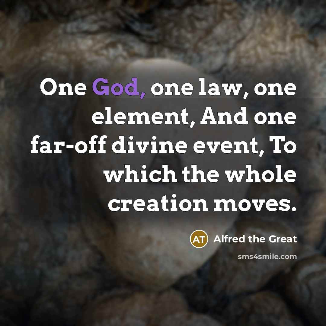“One God, one law, one element, And one far-off divine…” quote by Alfred the Great