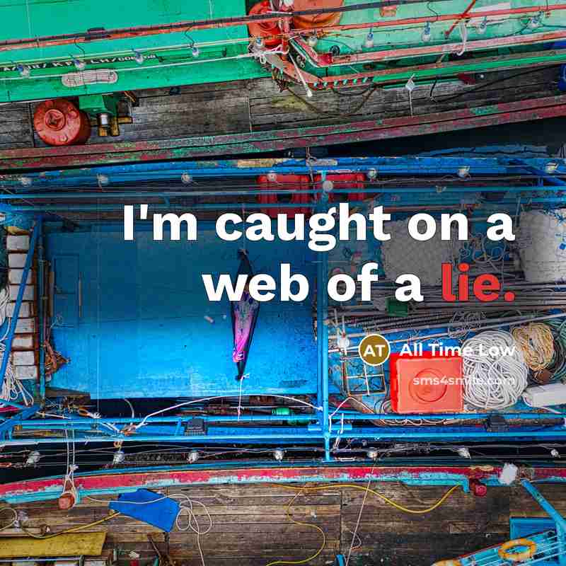 “I'm caught on a web of a lie.…” quote by All Time Low