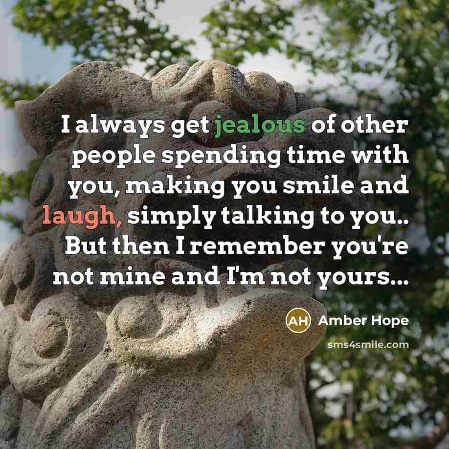 “I always get jealous of other people spending time with…” quote by Amber Hope