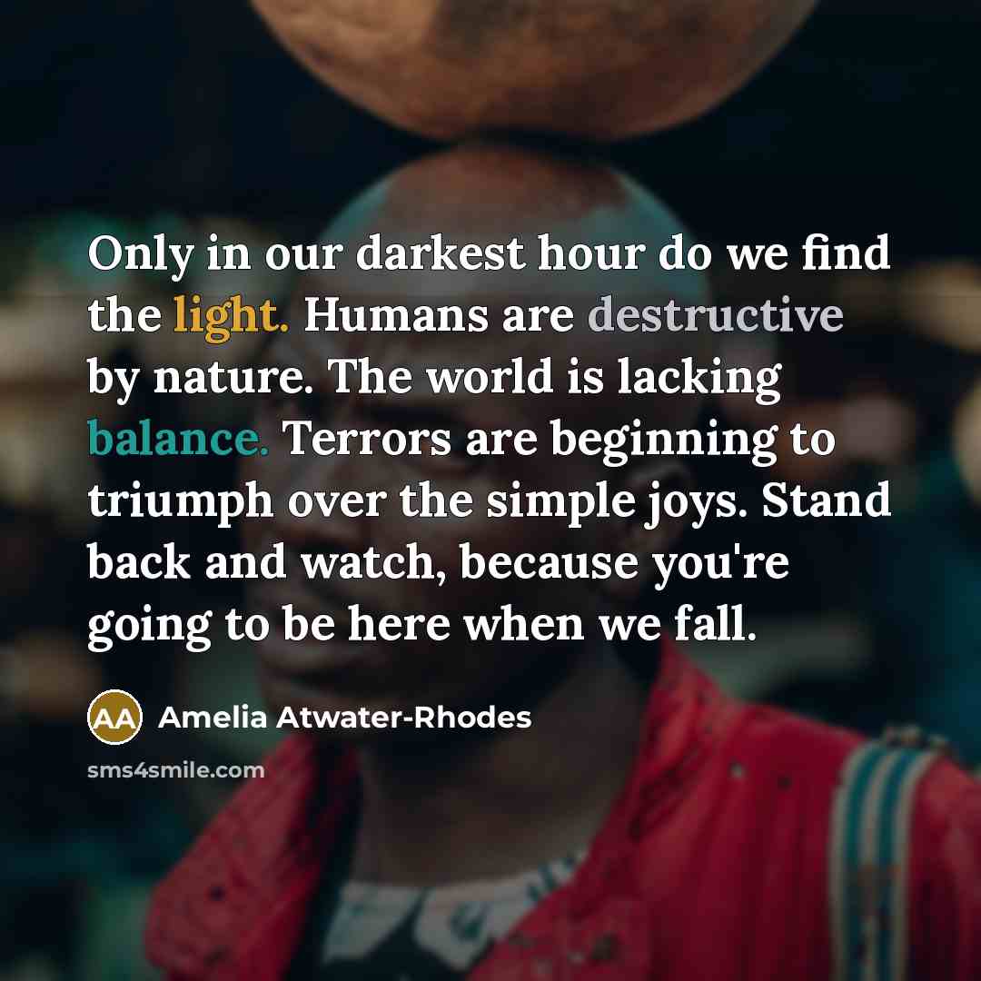 “Only in our darkest hour do we find the light.…” quote by Amelia Atwater-Rhodes