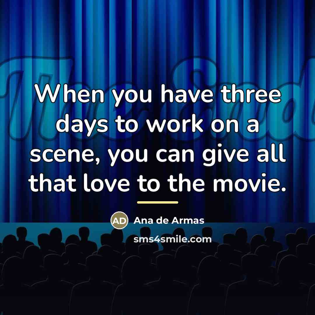 “When you have three days to work on a scene,…” quote by Ana de Armas