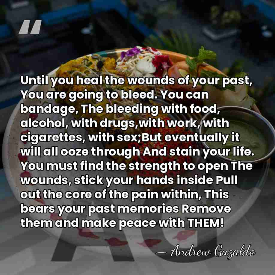 Until you heal the wounds of your past, You are going to&hellip; - Andrew Guzaldo