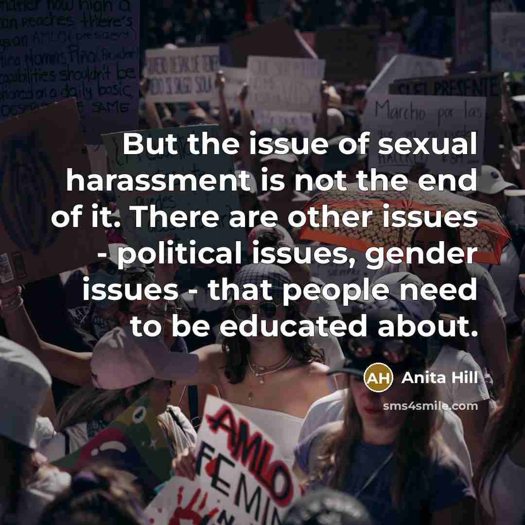 “But the issue of sexual harassment is not the end…” quote by Anita Hill