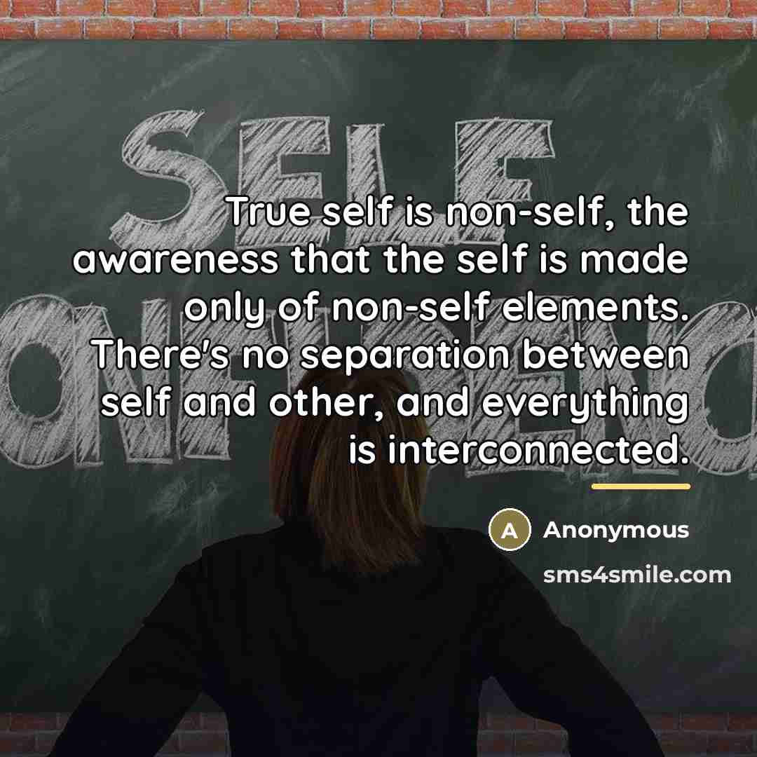 “True self is non-self, the awareness that the self is…” quote by Anonymous