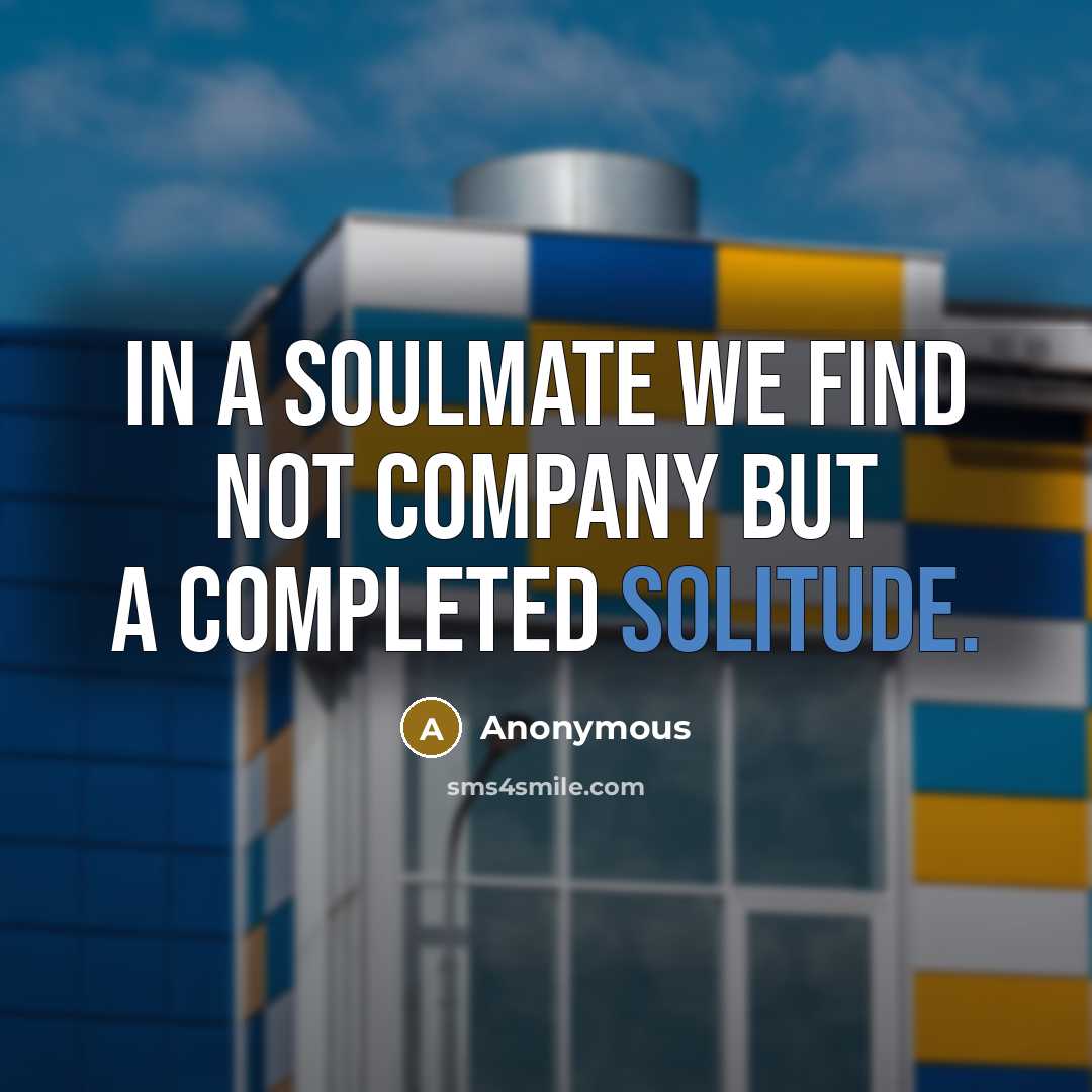 “In a soulmate we find not company but a completed…” quote by Anonymous