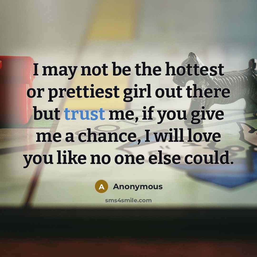 “I may not be the hottest or prettiest girl out…” quote by Anonymous