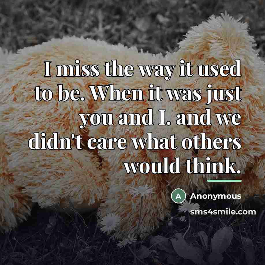 “I miss the way it used to be. When it…” quote by Anonymous