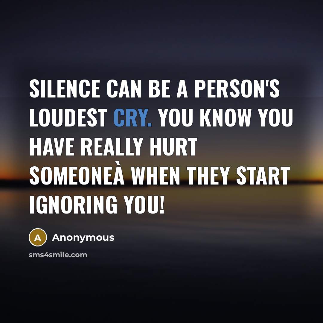 “Silence can be a person's loudest cry. You know you…” quote by Anonymous