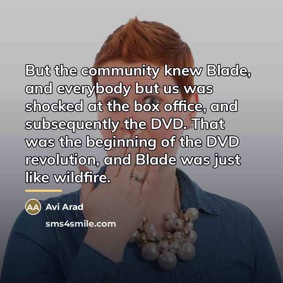 “But the community knew Blade, and everybody but us was…” quote by Avi Arad