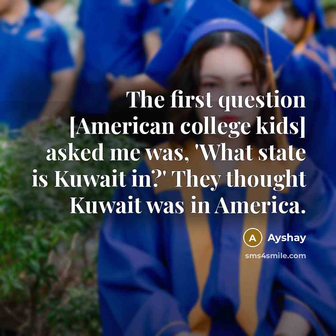 “The first question [American college kids] asked me was, 'What…” quote by Ayshay
