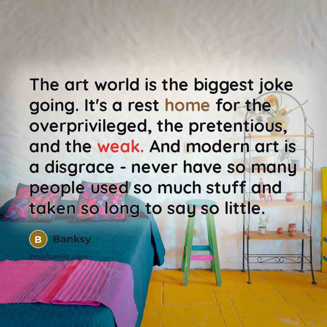 “The art world is the biggest joke going. It's a…” quote by Banksy
