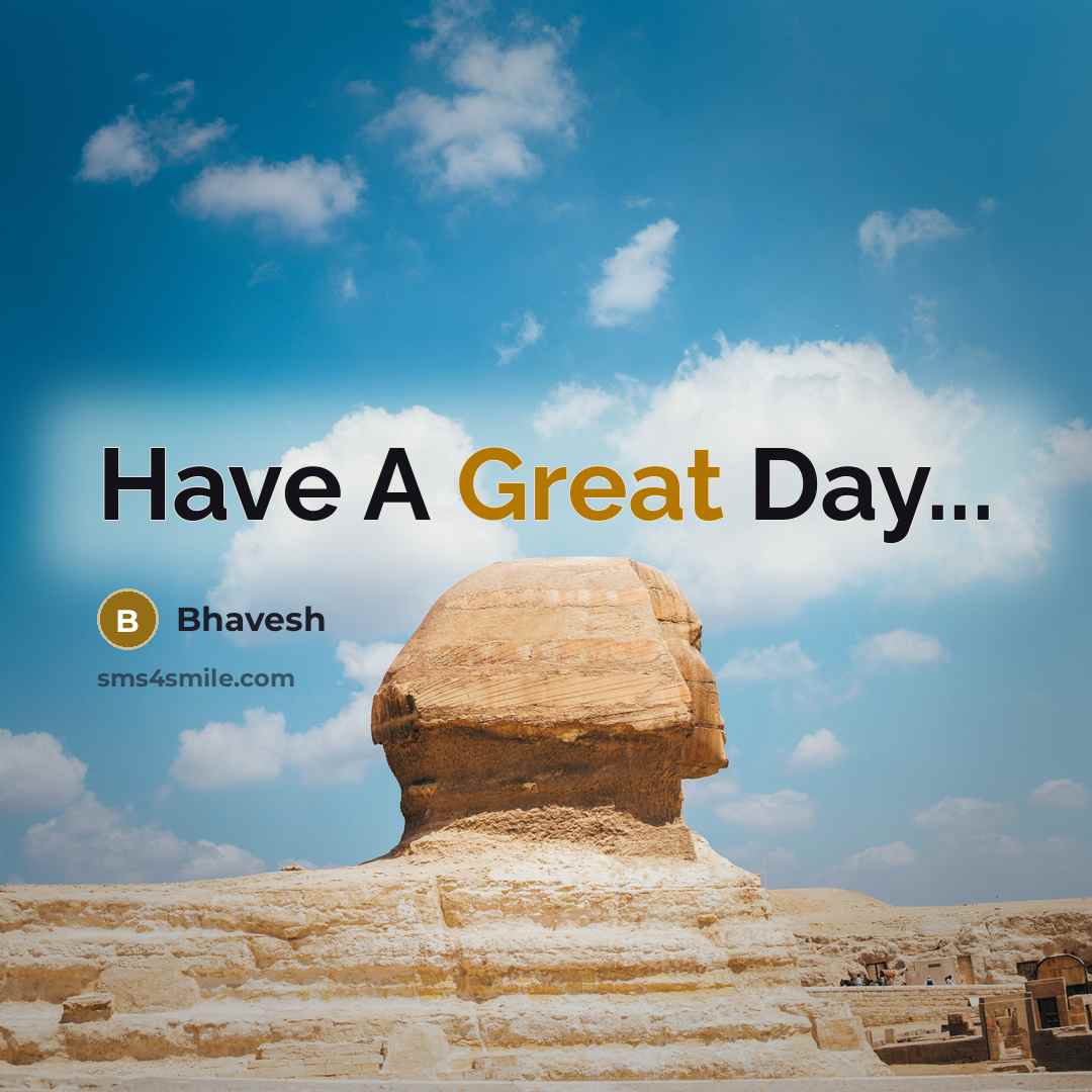 “Have A Great Day...” quote by Bhavesh