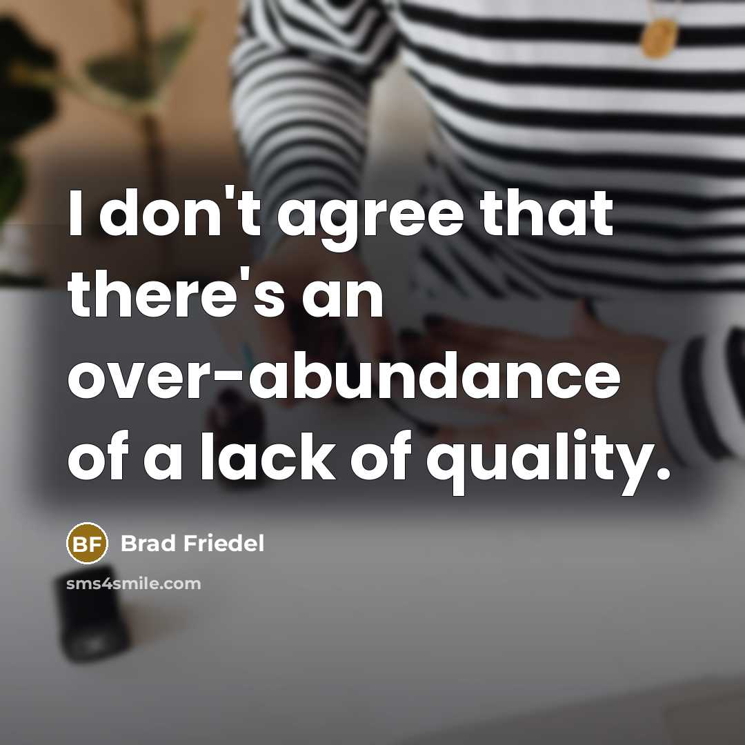 “I don't agree that there's an over-abundance of a lack…” quote by Brad Friedel