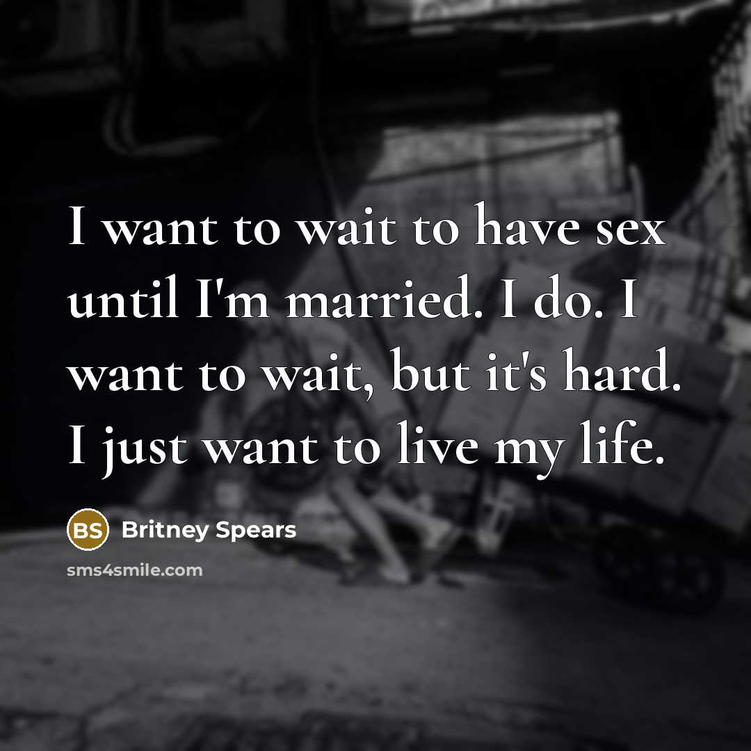 “I want to wait to have sex until I'm married.…” quote by Britney Spears