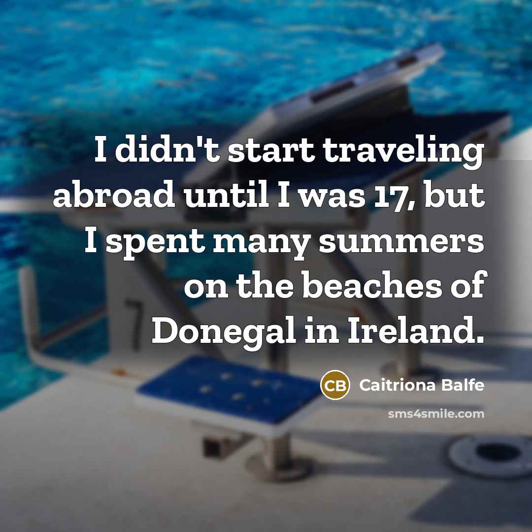 “I didn't start traveling abroad until I was 17, but…” quote by Caitriona Balfe