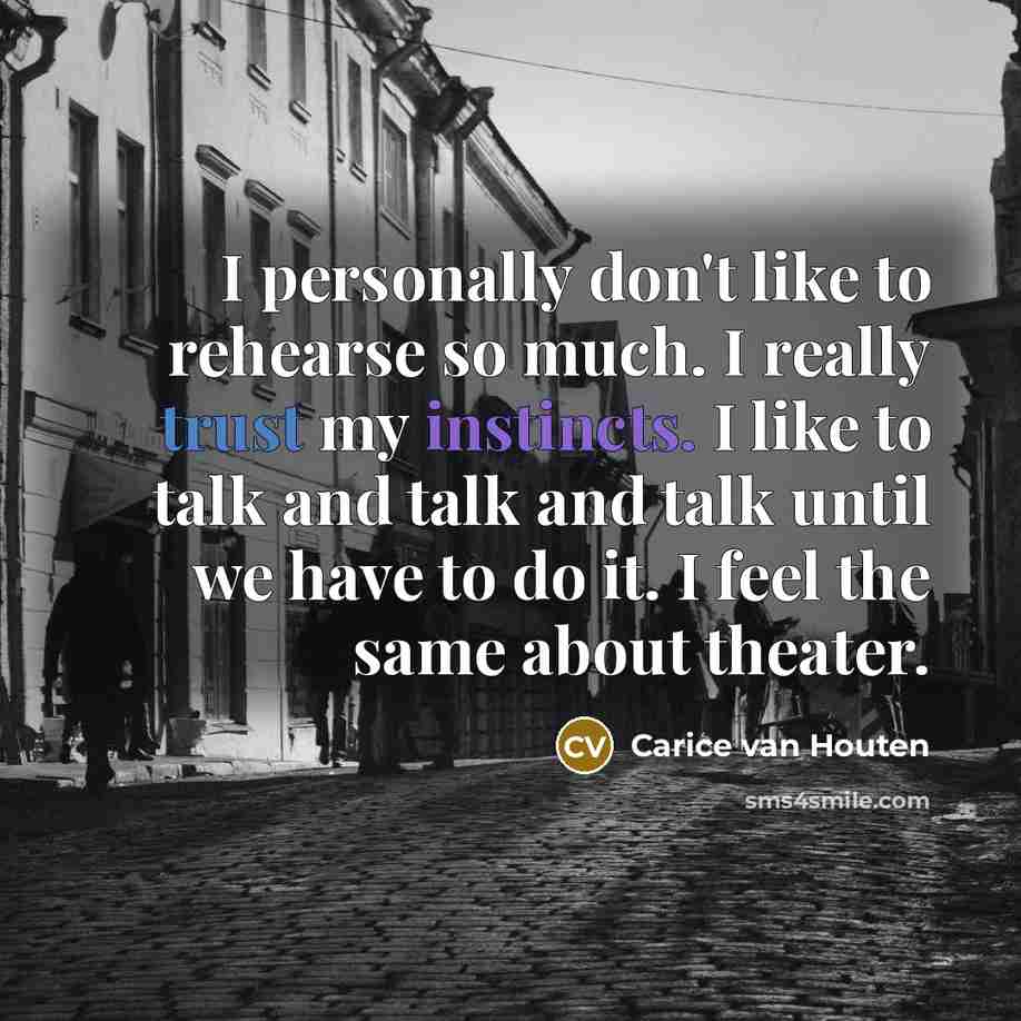 “I personally don't like to rehearse so much. I really…” quote by Carice van Houten