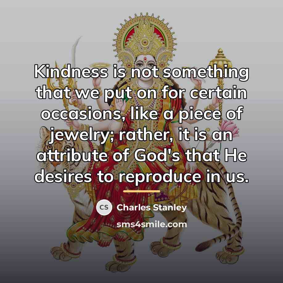 “Kindness is not something that we put on for certain…” quote by Charles Stanley