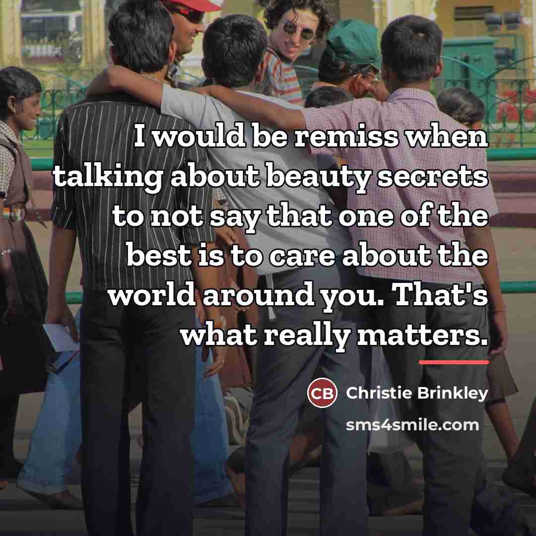 “I would be remiss when talking about beauty secrets to…” quote by Christie Brinkley