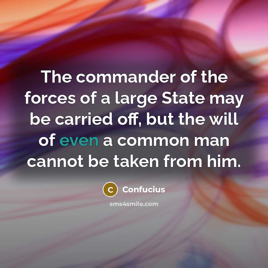 “The commander of the forces of a large State may…” quote by Confucius