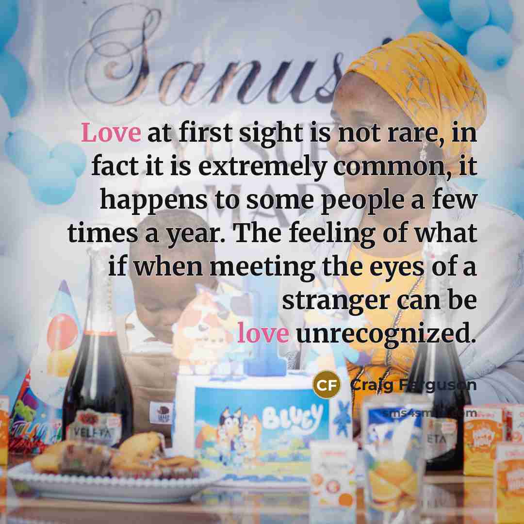 “Love at first sight is not rare, in fact it…” quote by Craig Ferguson