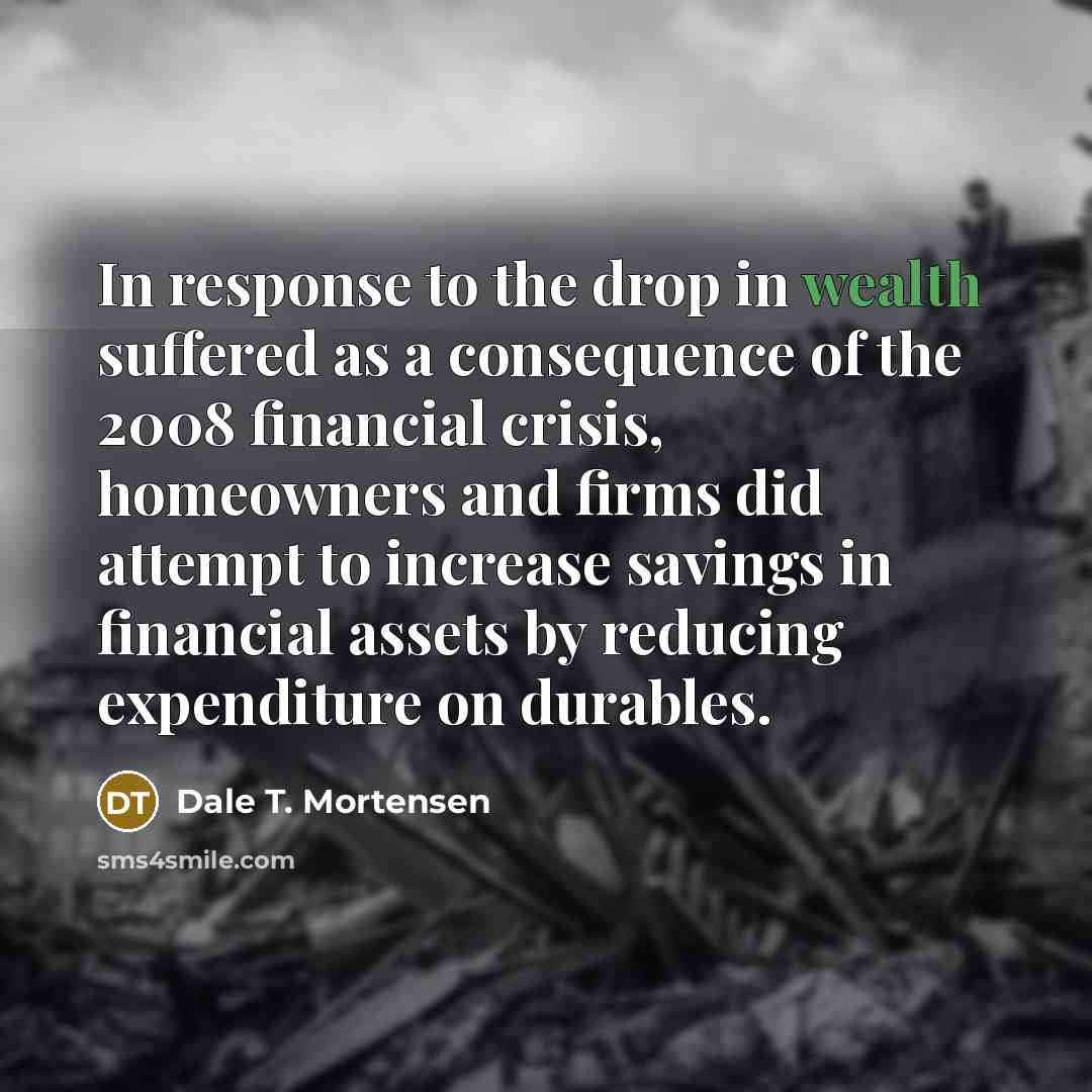 “In response to the drop in wealth suffered as a…” quote by Dale T. Mortensen