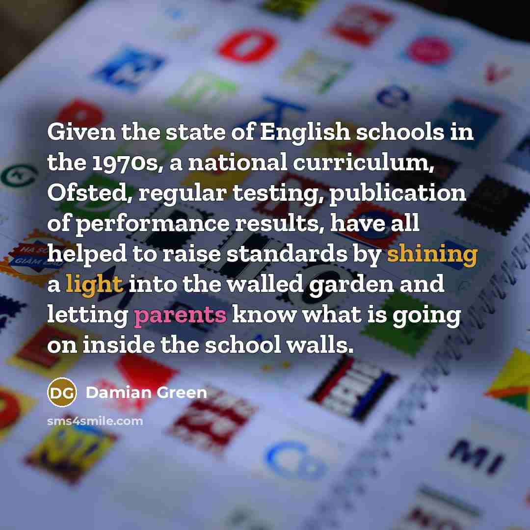 “Given the state of English schools in the 1970s, a…” quote by Damian Green