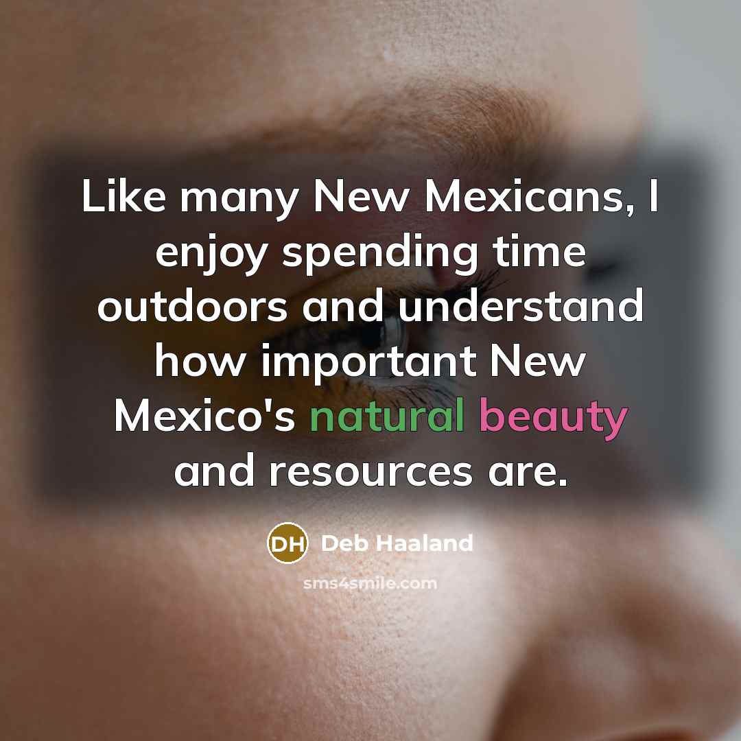 “Like many New Mexicans, I enjoy spending time outdoors and…” quote by Deb Haaland