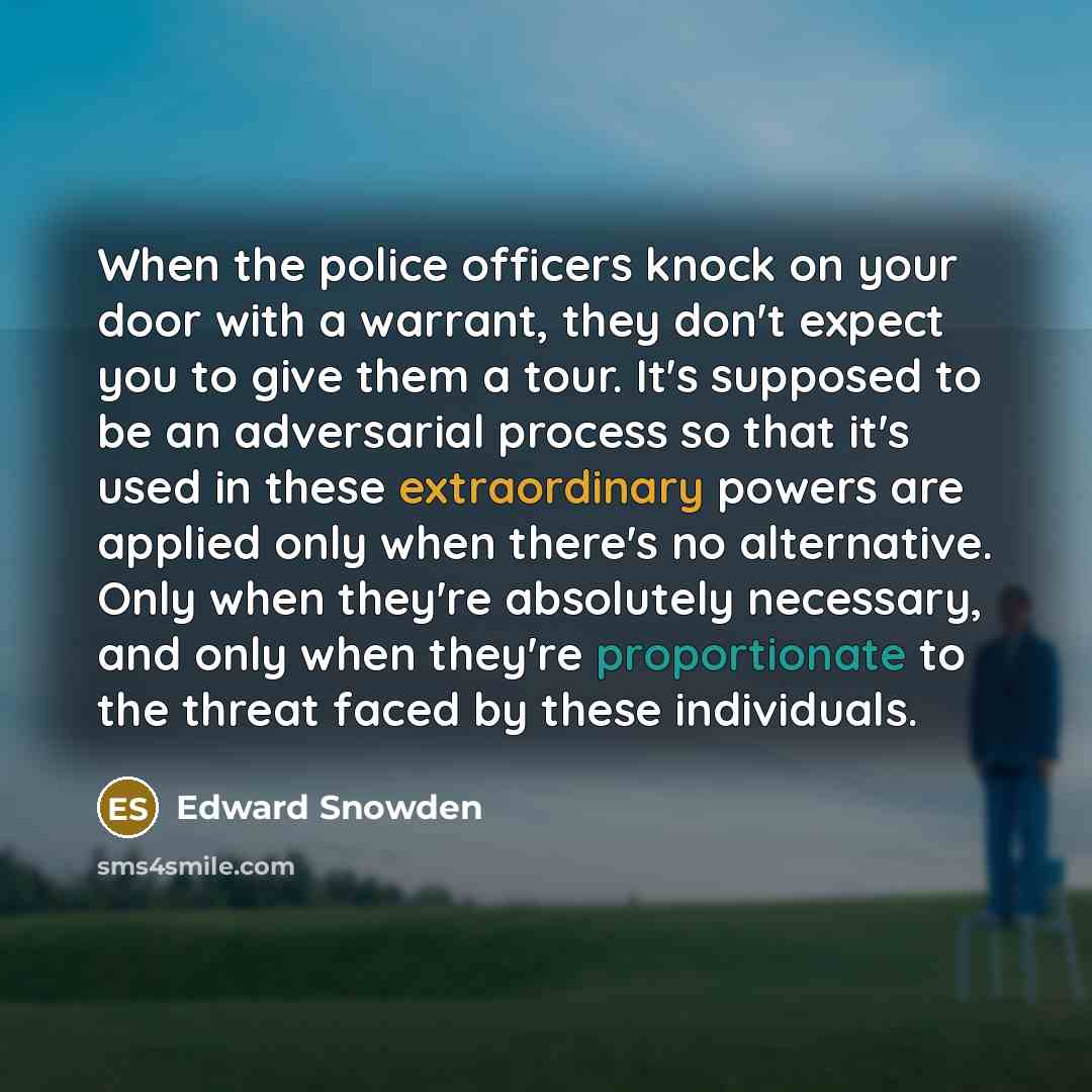“When the police officers knock on your door with a…” quote by Edward Snowden