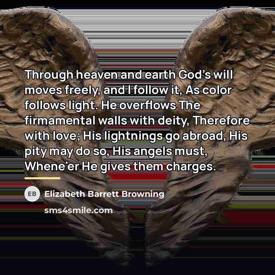 “Through heaven and earth God's will moves freely, and I…” quote by Elizabeth Barrett Browning