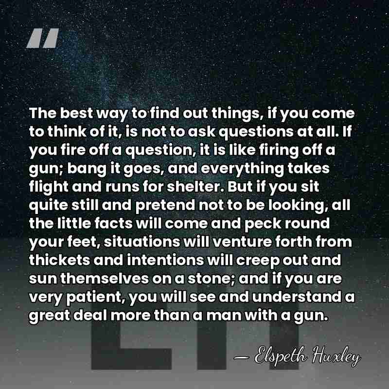 The best way to find out things, if you come to think&hellip; - Elspeth Huxley
