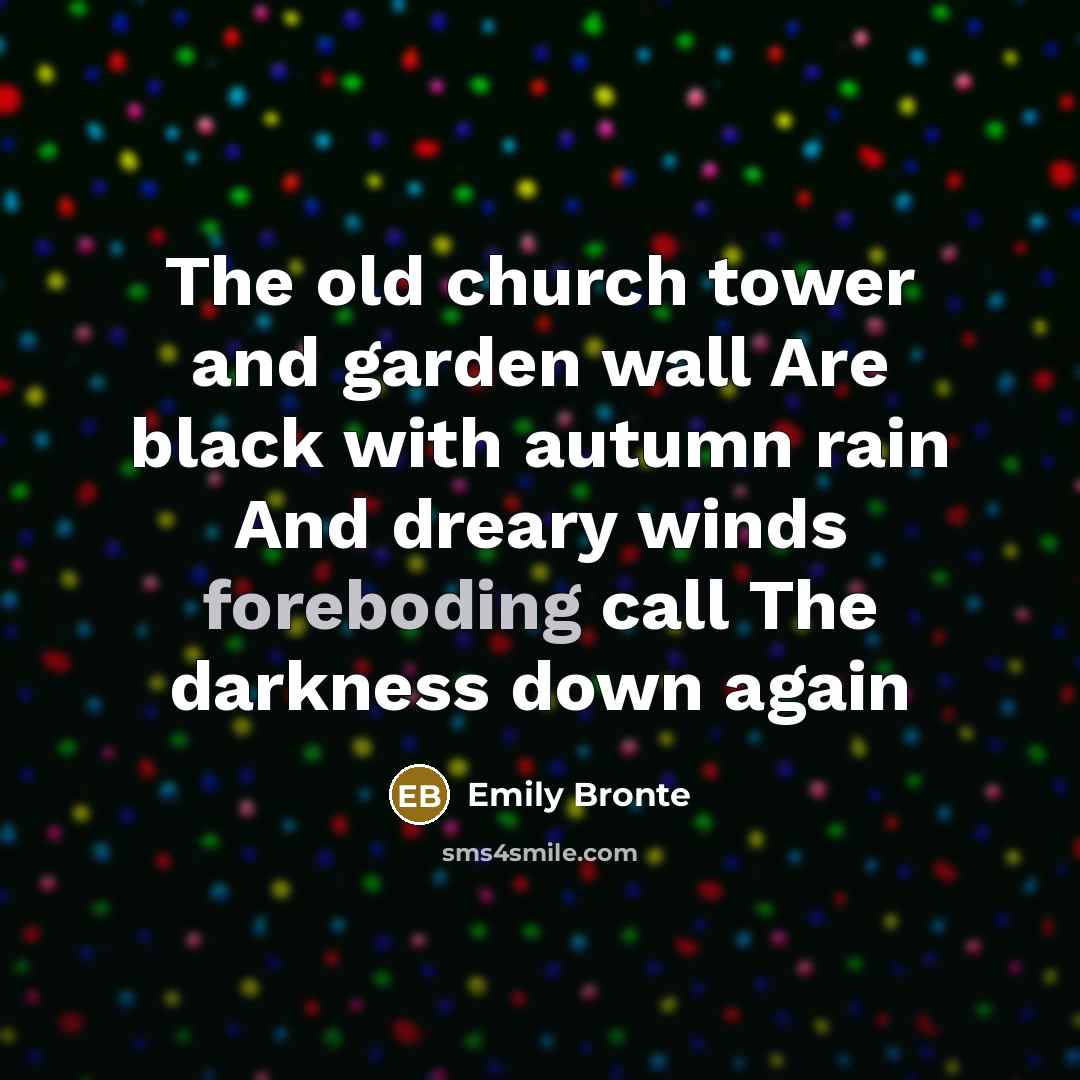 “The old church tower and garden wall Are black with…” quote by Emily Bronte