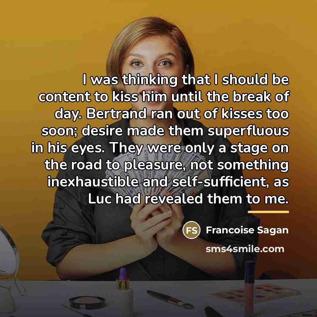 “I was thinking that I should be content to kiss…” quote by Francoise Sagan