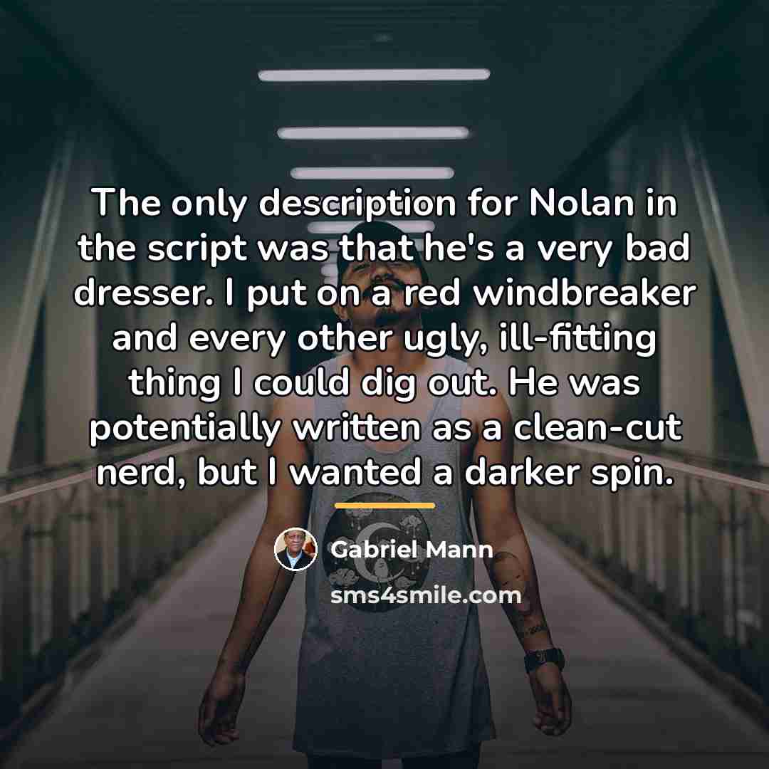 “The only description for Nolan in the script was that…” quote by Gabriel Mann