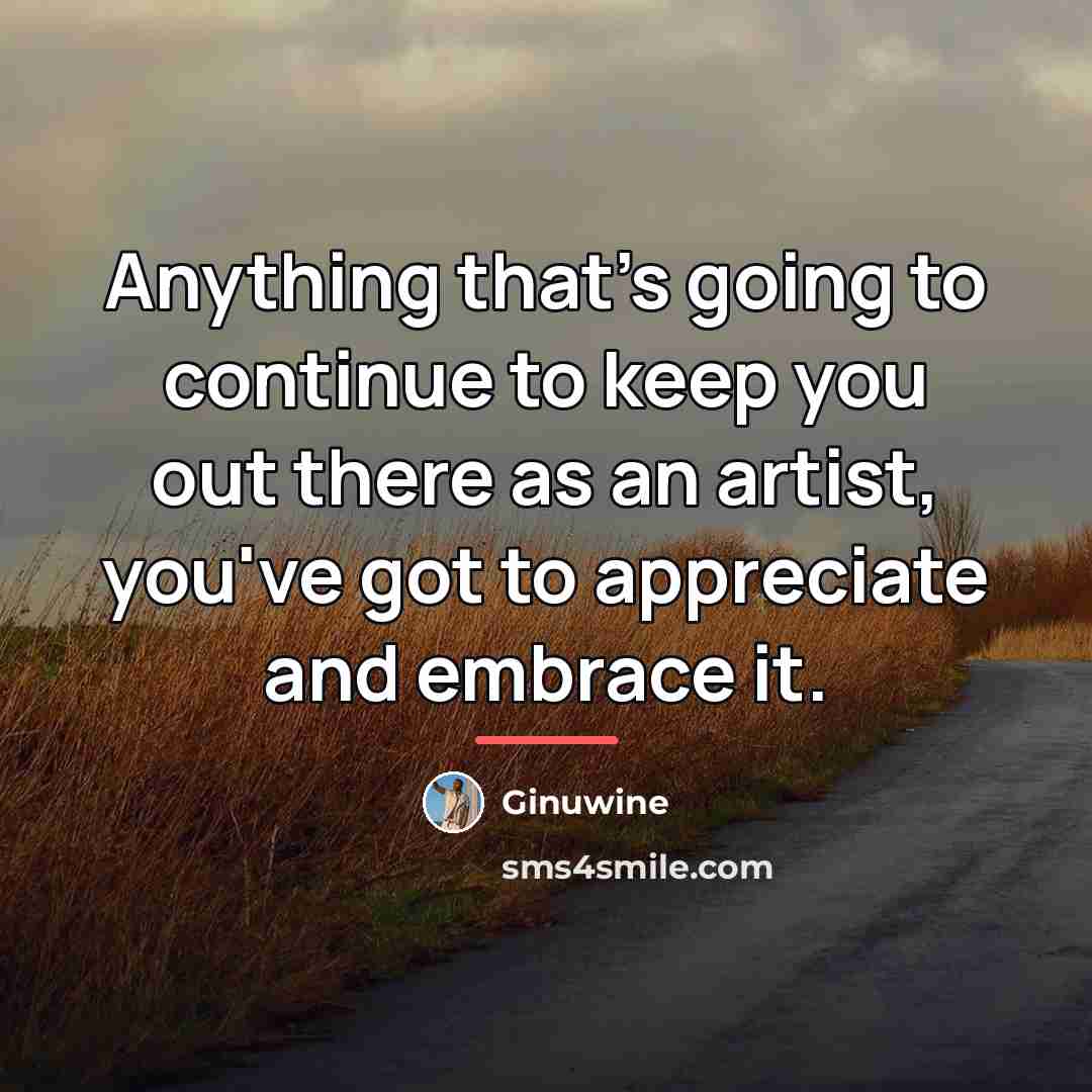 “Anything that's going to continue to keep you out there…” quote by Ginuwine
