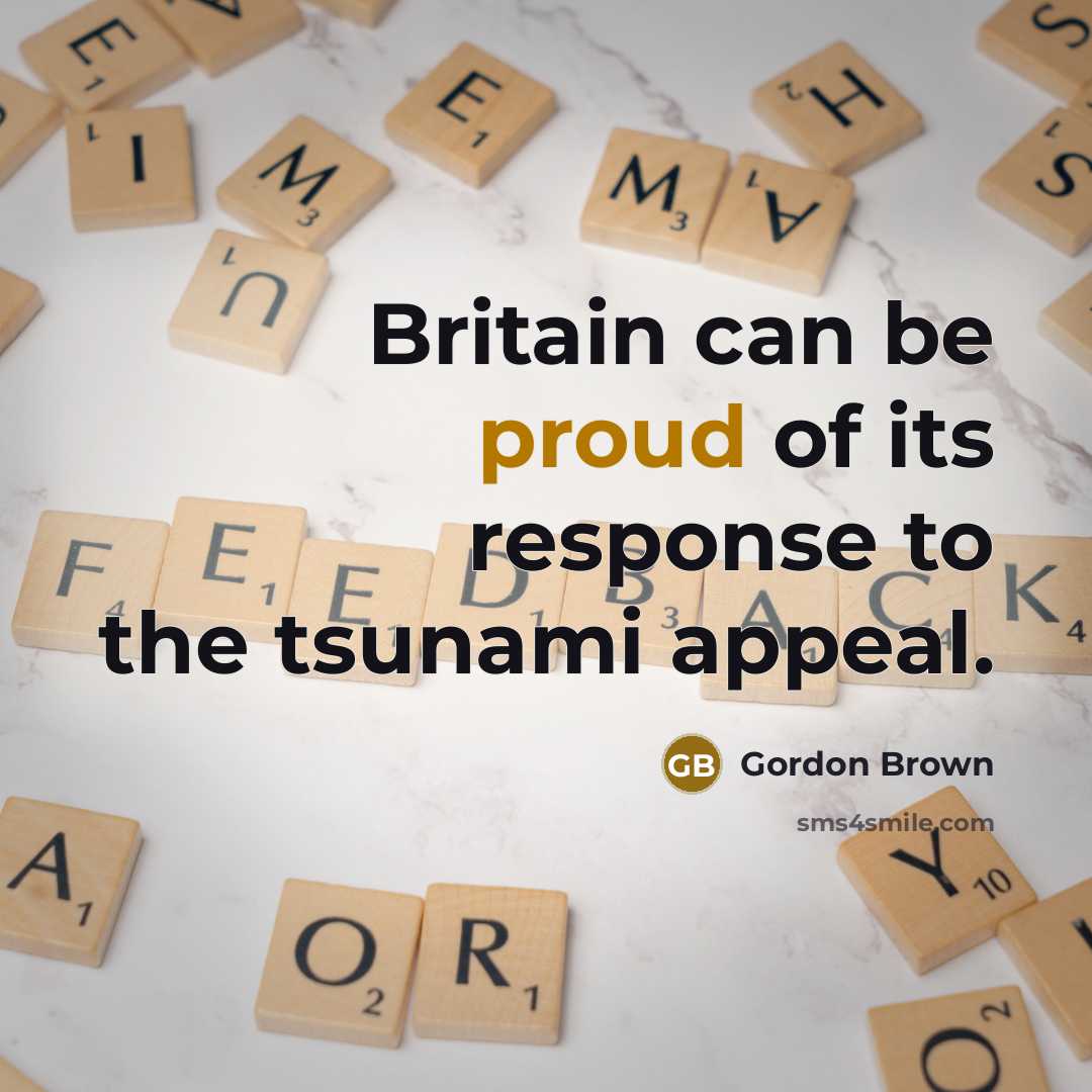 “Britain can be proud of its response to the tsunami…” quote by Gordon Brown