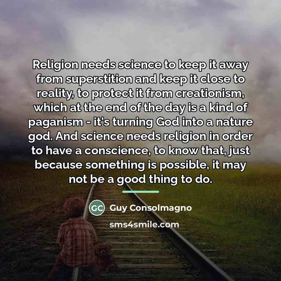 “Religion needs science to keep it away from superstition and…” quote by Guy Consolmagno