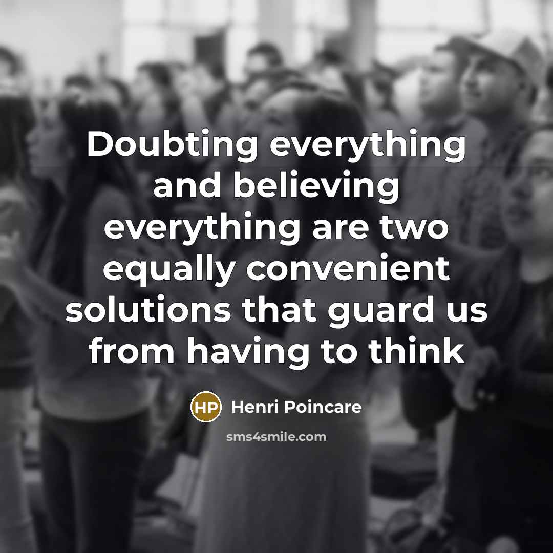 “Doubting everything and believing everything are two equally convenient solutions…” quote by Henri Poincare