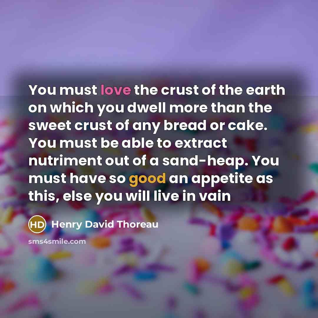 “You must love the crust of the earth on which…” quote by Henry David Thoreau