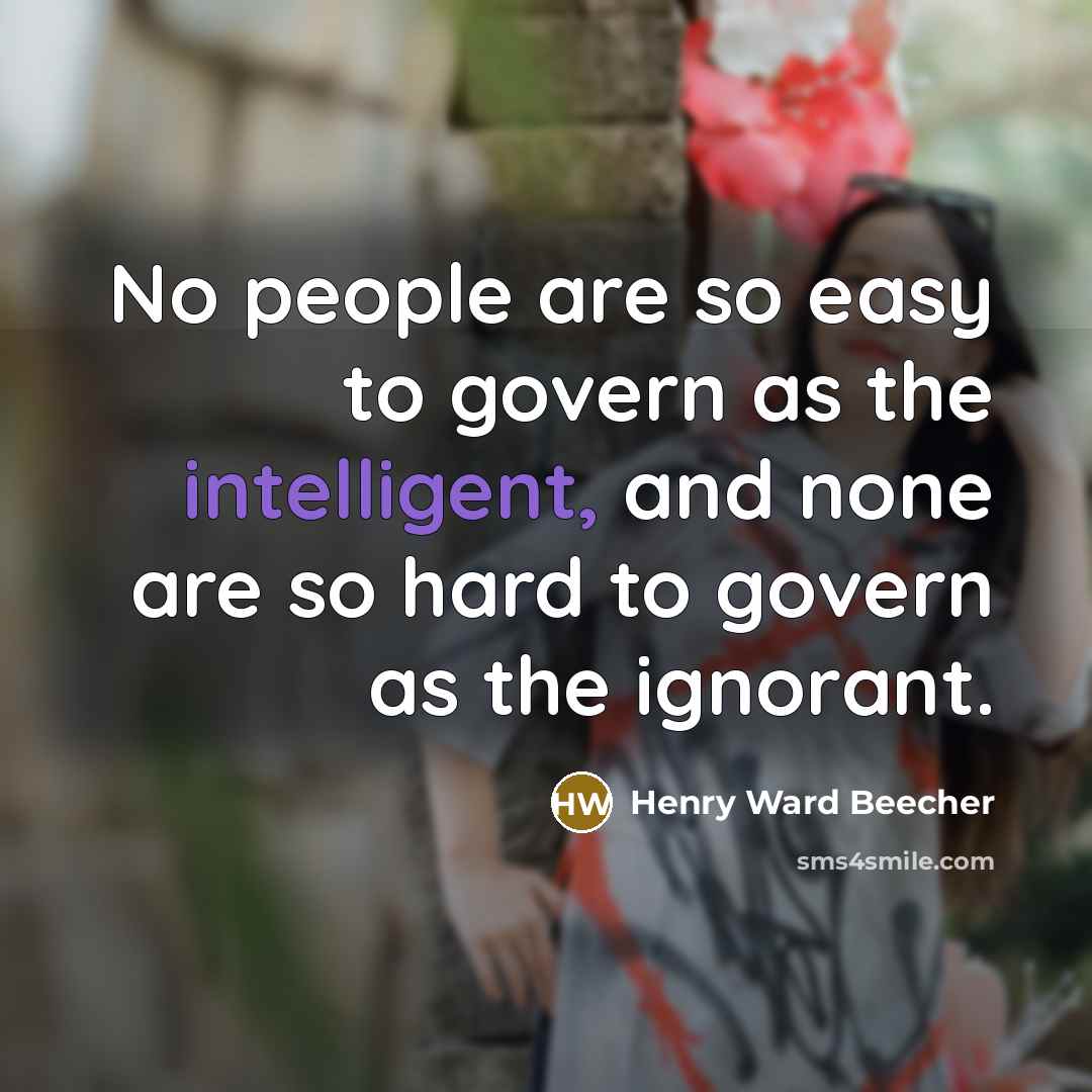 “No people are so easy to govern as the intelligent,…” quote by Henry Ward Beecher