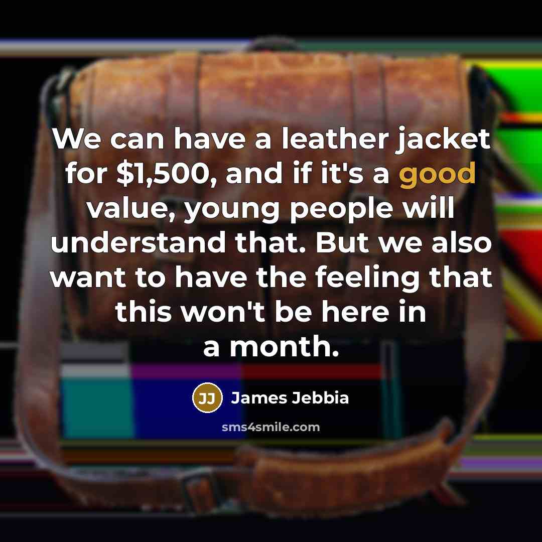 “We can have a leather jacket for $1,500, and if…” quote by James Jebbia
