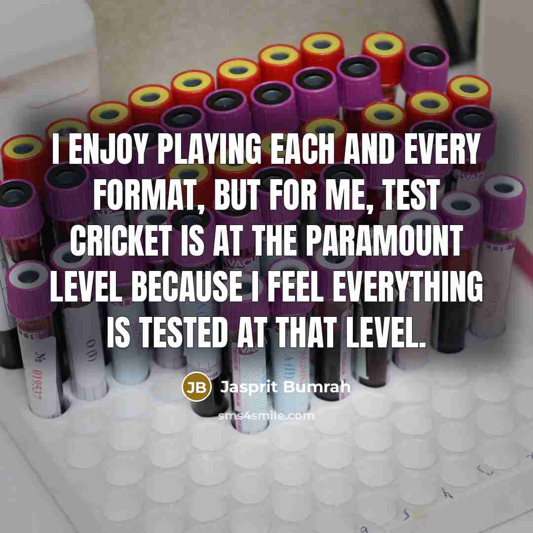 “I enjoy playing each and every format, but for me,…” quote by Jasprit Bumrah