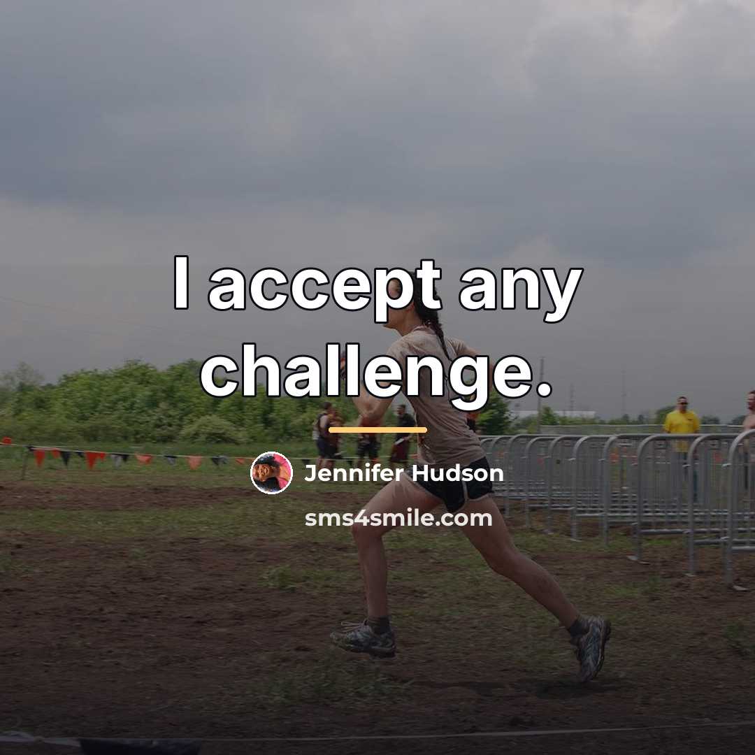 “I accept any challenge.…” quote by Jennifer Hudson