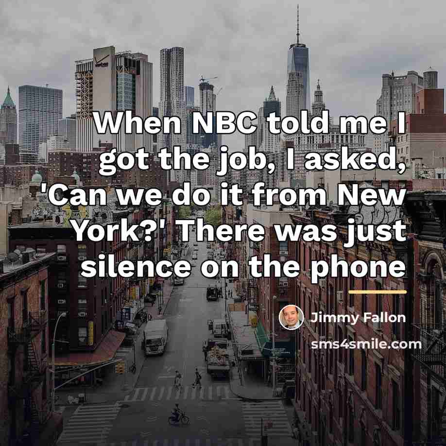 “When NBC told me I got the job, I asked,…” quote by Jimmy Fallon