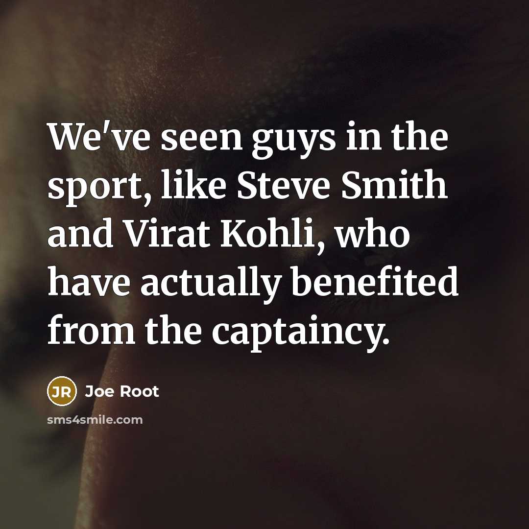 “We've seen guys in the sport, like Steve Smith and…” quote by Joe Root