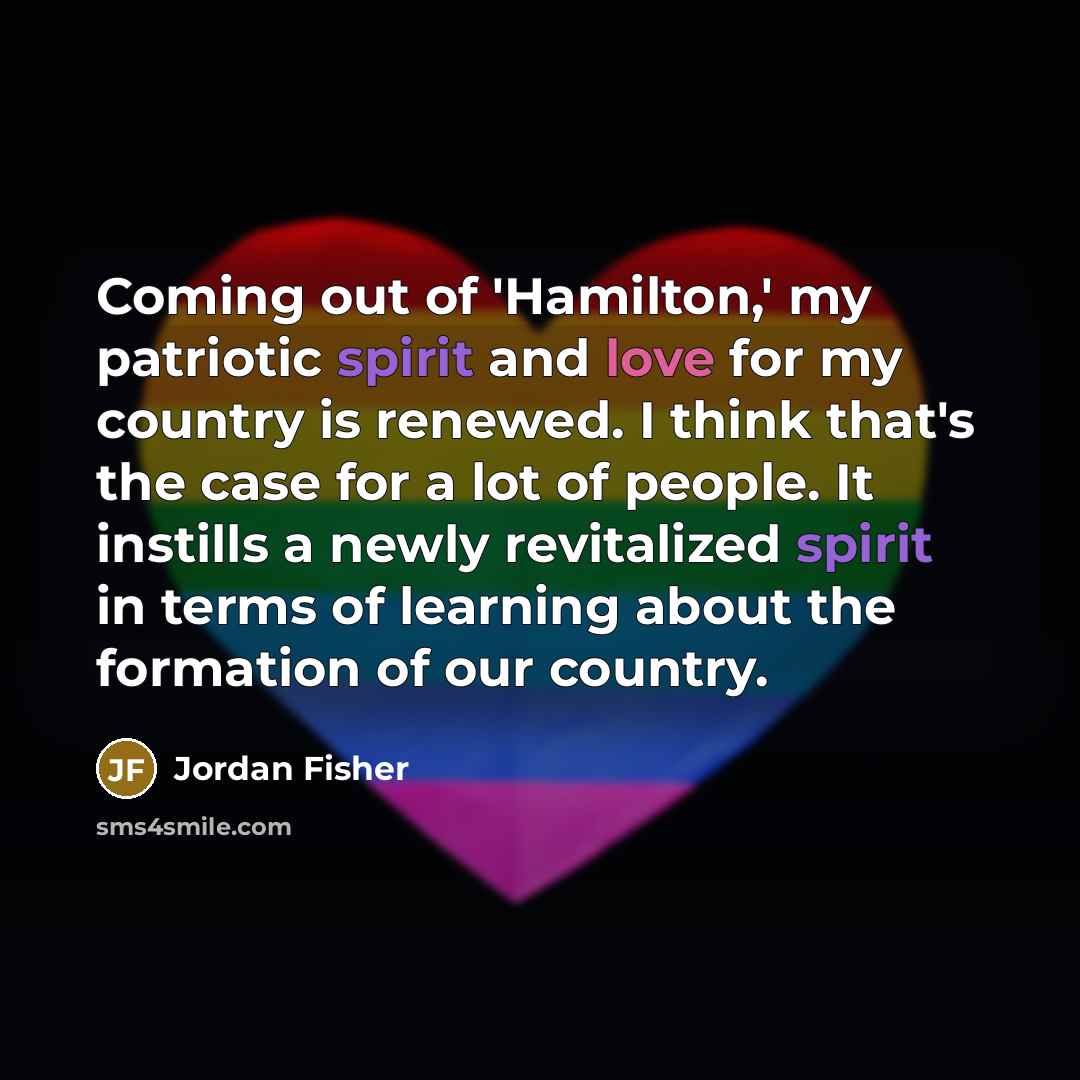 “Coming out of 'Hamilton,' my patriotic spirit and love for…” quote by Jordan Fisher