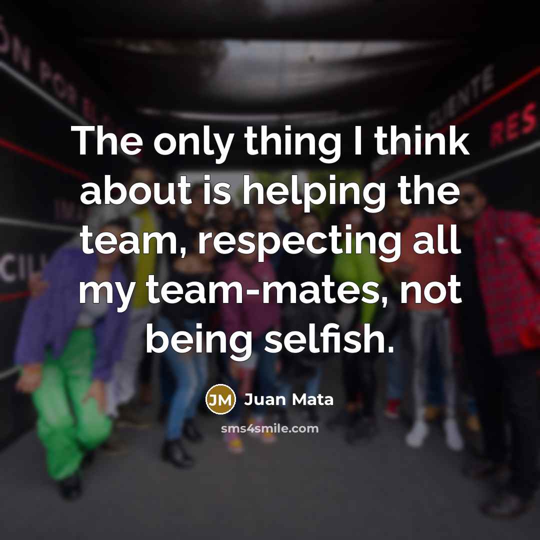 “The only thing I think about is helping the team,…” quote by Juan Mata