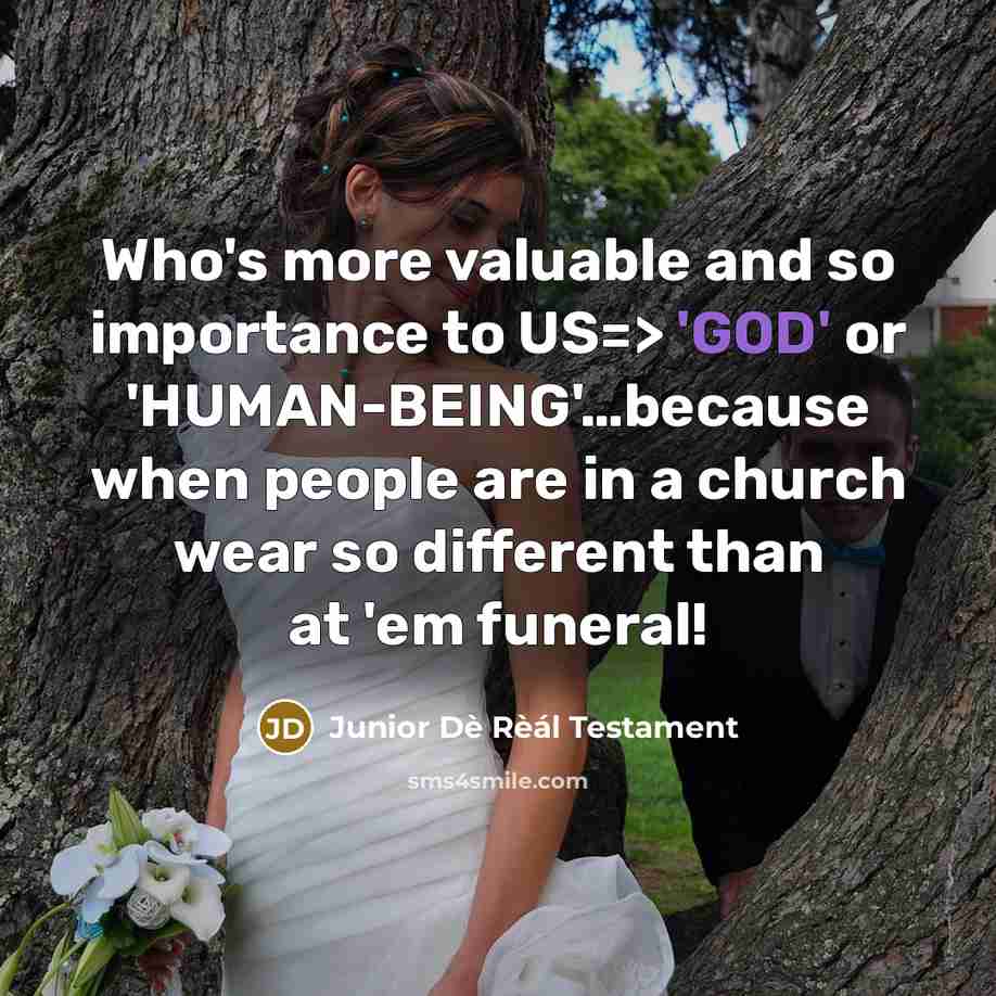 “Who's more valuable and so importance to US=> 'GOD' or…” quote by Junior Dè Rèál Testament