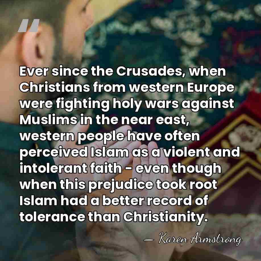 Ever since the Crusades, when Christians from western Europe were fighting holy&hellip; - Karen Armstrong